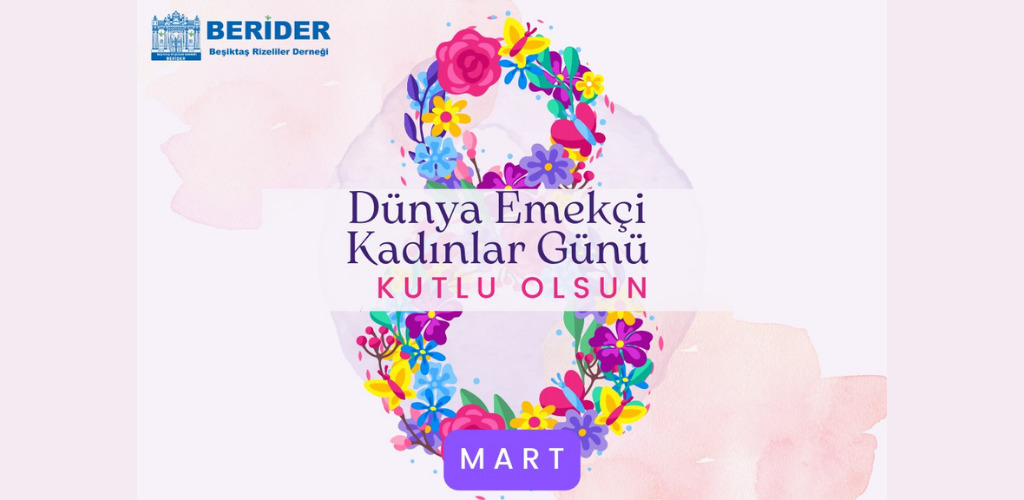 Beşiktaş Rizeliler Derneği olarak tüm kadınların 8 Mart Dünya Emekçi Kadınlar Günü’nü kutlarız.